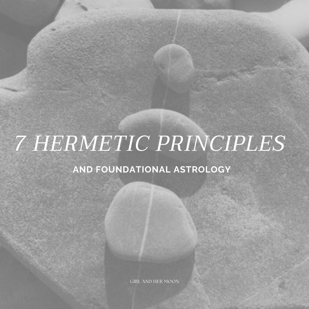 7 Hermetic Principles and Foundational Astrology